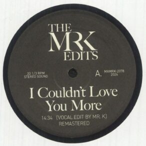 The Mr K Edits - I Couldn't Love You More